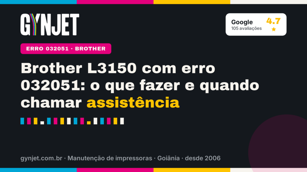 Brother L3150 com erro 032051: o que fazer e quando chamar assistência