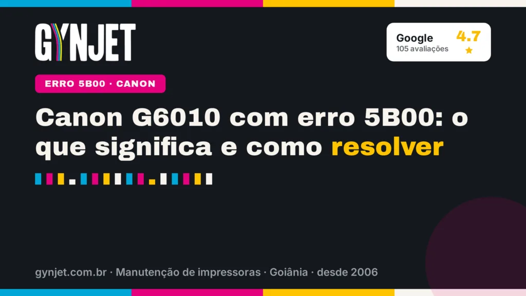 Canon G6010 com erro 5B00: o que significa e como resolver