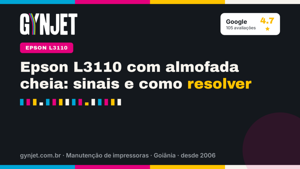Epson L3110 com almofada cheia: sinais e como resolver