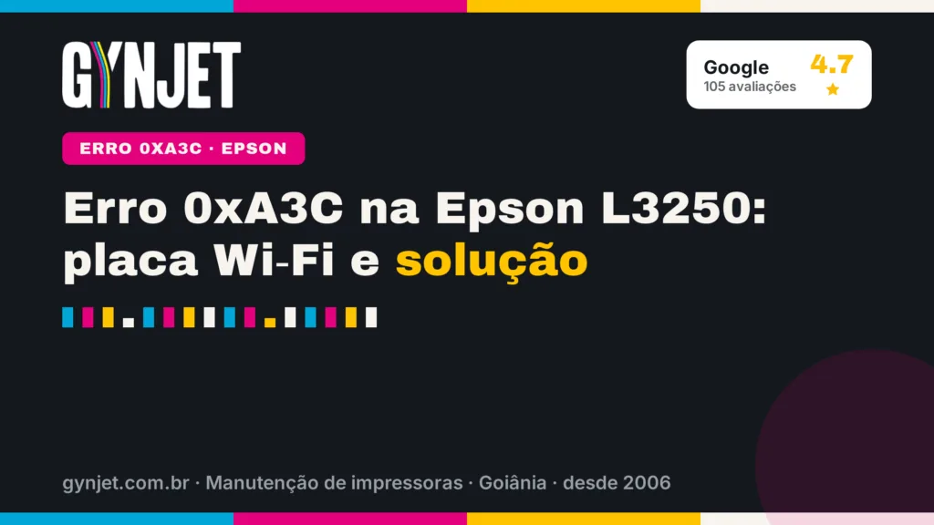 Erro 0xA3C na Epson L3250: placa Wi‑Fi e solução