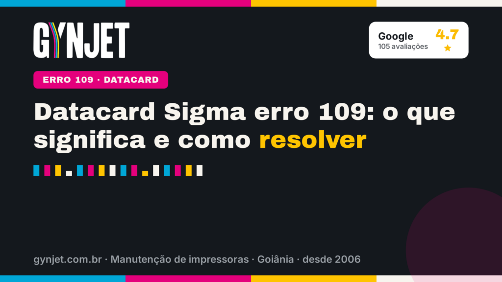 Datacard Sigma erro 109: o que significa e como resolver