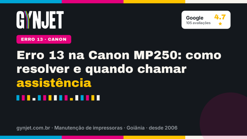 Erro 13 na Canon MP250: como resolver e quando chamar assistência