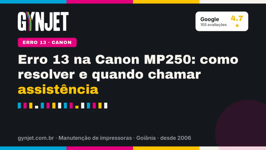 Erro 13 na Canon MP250: como resolver e quando chamar assistência
