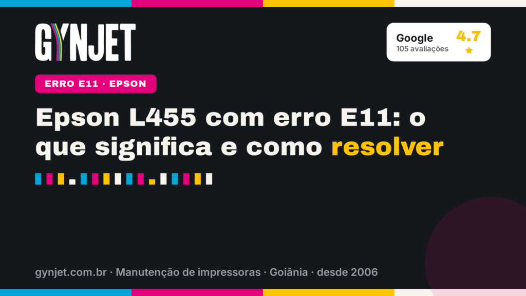Epson L455 com erro E11: o que significa e como resolver