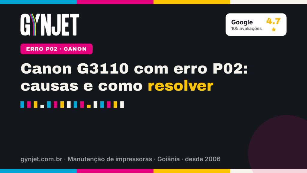 Canon G3110 com erro P02: causas e como resolver