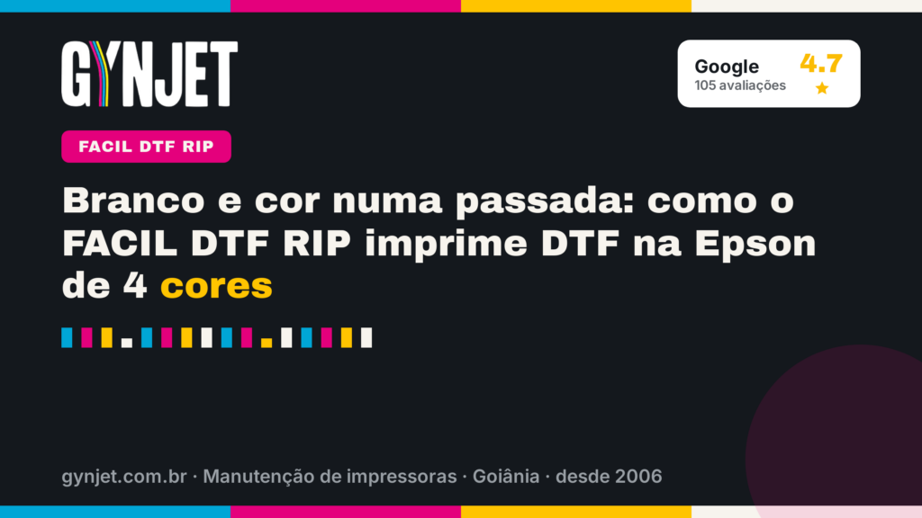 Branco e cor numa passada: como o FACIL DTF RIP imprime DTF na Epson de 4 cores