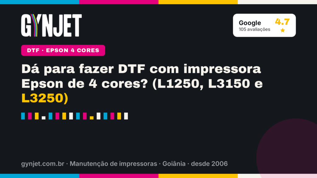 Dá para fazer DTF com impressora Epson de 4 cores? (L1250, L3150 e L3250)