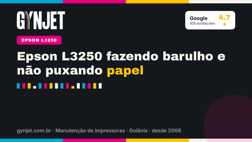 Epson L3250 fazendo barulho e não puxando papel